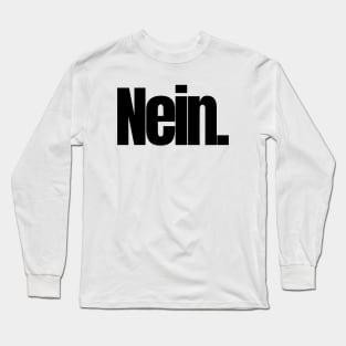 Nein. Long Sleeve T-Shirt